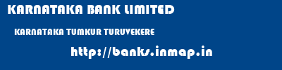 KARNATAKA BANK LIMITED  KARNATAKA TUMKUR TURUVEKERE   banks information 
